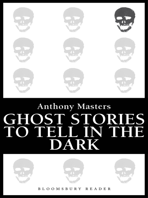 Title details for Ghost Stories to Tell in the Dark by Anthony Masters - Available